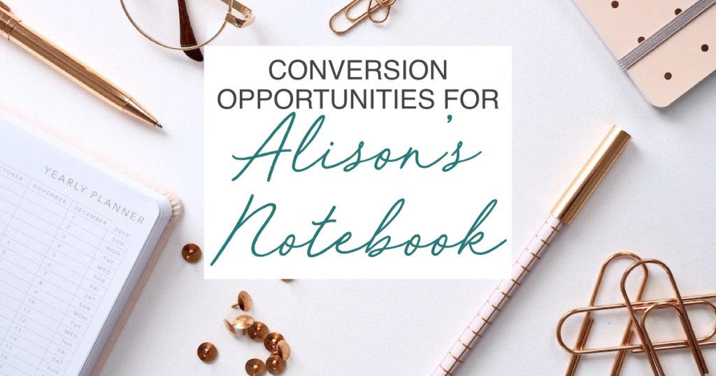 Conversion Opportunities for Alison's Notebook